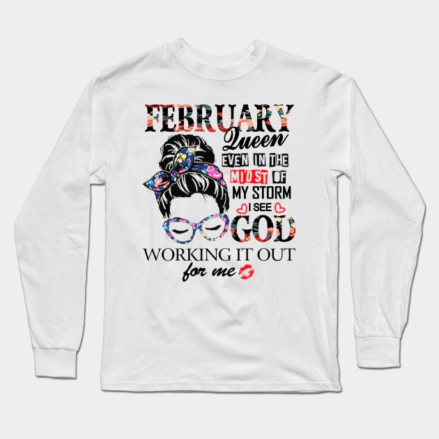 February Queen Even In The Midst Of My Storm I See God Long Sleeve T-Shirt by trainerunderline